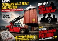 Kasus Transaksi Alat Berat dan Proyek di Depo Gudang 300 Mirah Surabaya, Terendus Bakal "Ada Yang Ditumbalkan" dan "Apakah Kroni-kroni Pelindo Bakal Terseret"???