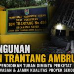 Bangunan SDN Trantang Kerek Ambruk, Dinas Pendidikan Tuban Diminta Perketat Pengawasan & Jamin Kualitas Proyek Sekolah Bangunan SDN Trantang Kerek Ambruk, Dinas Pendidikan Tuban Diminta Perketat Pengawasan & Jamin Kualitas Proyek Sekolah