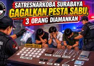 Satresnarkoba Polrestabes Surabaya Gagalkan Pesta Sabu, 3 Orang Diamankan 1 Masi DPO