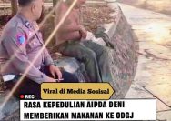 Video Aipda Deni Madyistira Beri Makanan ODGJ Viral Di Medsos