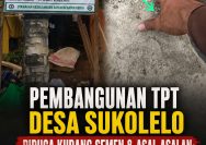 ‎Pembangunan TPT Desa Sukolelo Diduga Kurang Semen & Asal-Asalan: Rp172 Juta Terancam Sia-sia, Kontraktor Hilang Saat Dikonfirmasi