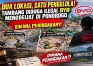 ‎Dua Lokasi, Satu Pengelola! Tambang Diduga Ilegal BYD Menggeliat di Ponorogo, Dimana Penindakan?!
